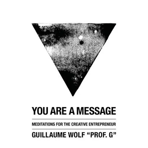 You Are a Message: Meditations for the Creative Entrepreneur - Paperback