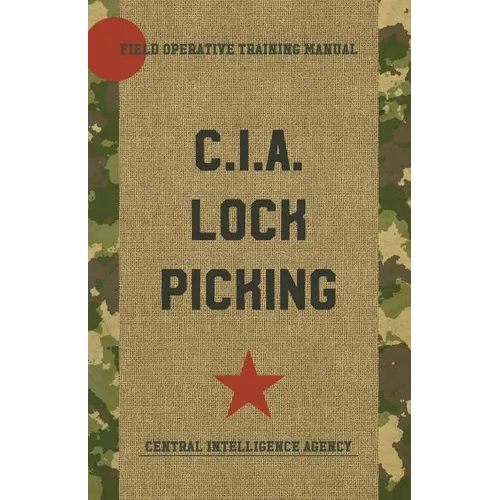 CIA Lock Picking: Field Operative Training Manual - Paperback