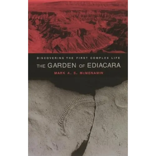 The Garden of Ediacara: Discovering the First Complex Life - Paperback