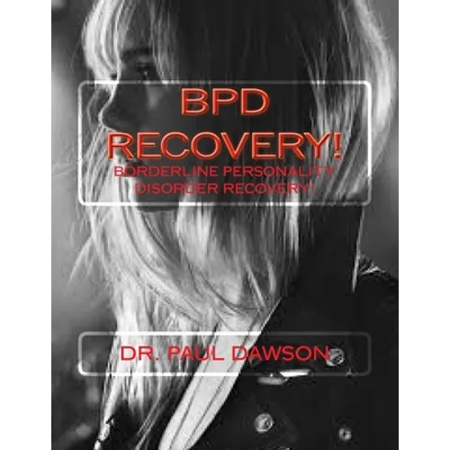 Bpd Recovery!: Borderline Personality Disorder Recovery - Paperback