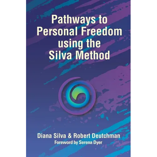 Pathways to Personal Freedom Using the Silva Method - Paperback