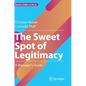The Sweet Spot of Legitimacy: A Manager's Guide - Hardcover