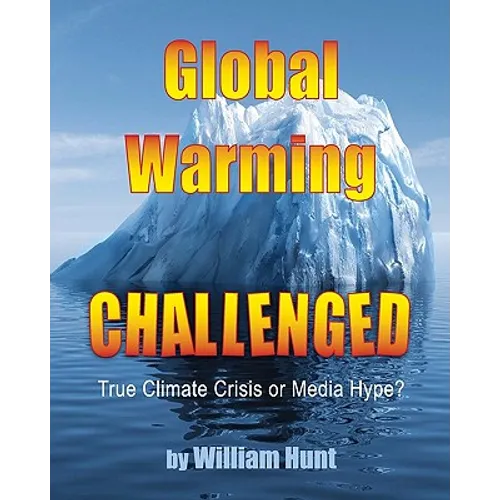 Global Warming, Challenged: True Climate Crisis or Media Hype? - Paperback