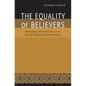The Equality of Believers: Protestant Missionaries and the Racial Politics of South Africa - Hardcover