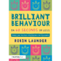 Brilliant Behaviour in 60 Seconds or Less: Tried and Tested Strategies for Teachers - Paperback