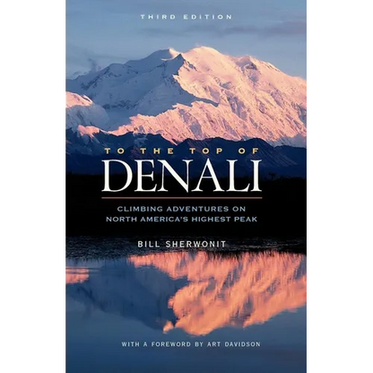 To the Top of Denali: Climbing Adventures on North America's Highest Peak - Paperback