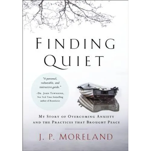 Finding Quiet: My Story of Overcoming Anxiety and the Practices That Brought Peace - Paperback