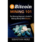 Bitcoin Mining 101: The Bitcoin Beginner's Guide to Making Money with Bitcoins - Paperback