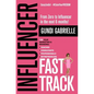 Influencer Fast Track: From Zero to Influencer in the next 6 Months!: 10X Your Marketing & Branding for Coaches, Consultants, Professionals & - Paperback