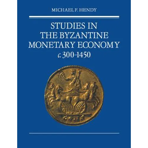 Studies in the Byzantine Monetary Economy C.300 1450 - Paperback