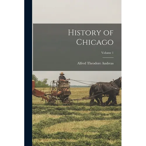 History of Chicago; Volume 1 - Paperback