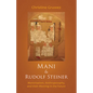 Mani and Rudolf Steiner: Manichaeism, Anthroposophy, and Their Meeting in the Future - Paperback