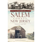 A History of Salem County, New Jersey: Tomatoes and TNT - Hardcover