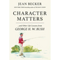 Character Matters: And Other Life Lessons from George H. W. Bush - Paperback