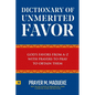 Dictionary of Unmerited Favor: God's Favors from A-Z With Prayers to Pray to Obtain Them - Paperback