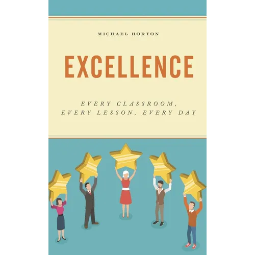 Excellence: Every Classroom, Every Lesson, Every Day - Paperback