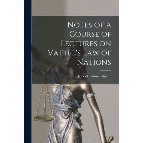 Notes of a Course of Lectures on Vattel's Law of Nations - Paperback