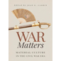 War Matters: Material Culture in the Civil War Era - Paperback