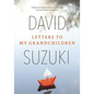 Letters to My Grandchildren: Wisdom and Inspiration from One of the Most Important Thinkers on the Planet - Paperback