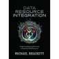 Data Resource Integration: Understanding and Resolving a Disparate Data Resource - Paperback