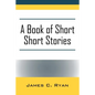 A Book of Short Short Stories: Autobiography of the Author - Paperback