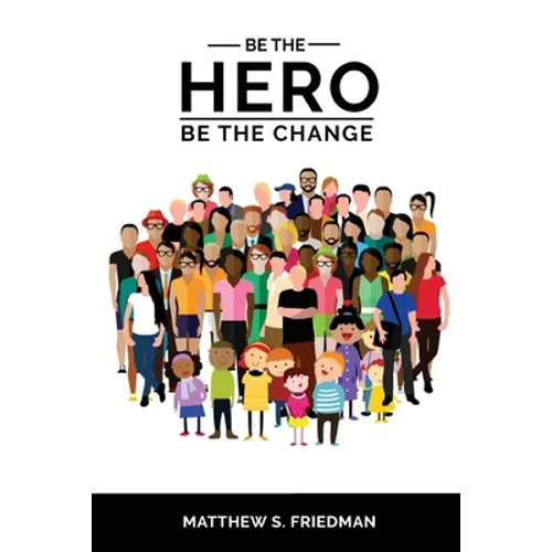 Be the Hero: Be the Change - Paperback