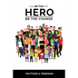 Be the Hero: Be the Change - Paperback