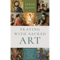Praying with Sacred Art: Pondering the Mystery of Redemption Through VISIO Divina - Paperback