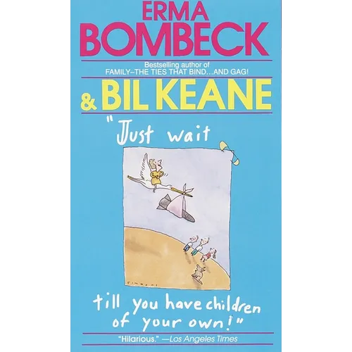 Just Wait Till You Have Children of Your Own! - Paperback