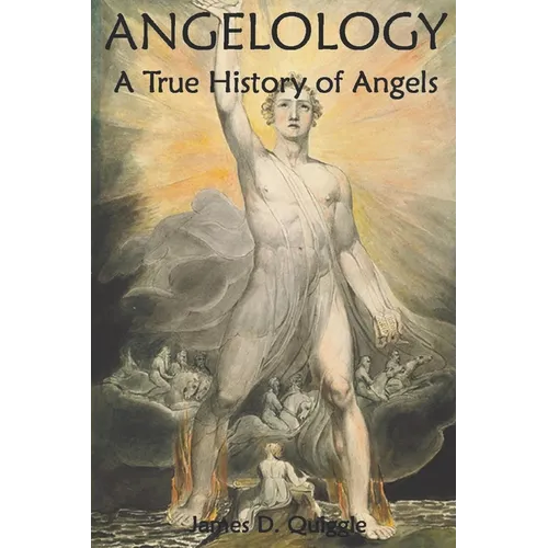Angelology, A True History of Angels - Paperback