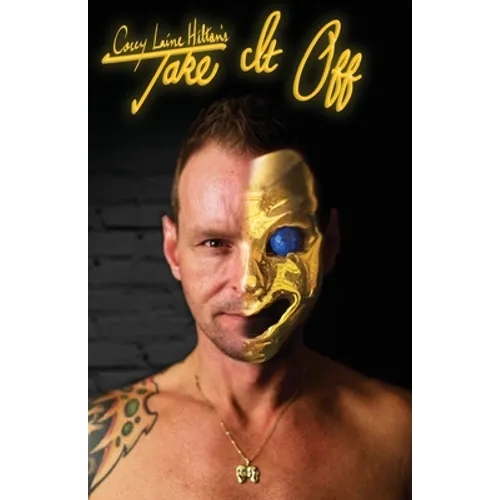 Take It Off: Revelations Of A Male Exotic Dancer - Paperback