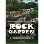 Rock Garden in Chandigarh: A Critical Evaluation of the Work of NEK Chand - Hardcover