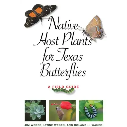 Native Host Plants for Texas Butterflies: A Field Guide - Paperback