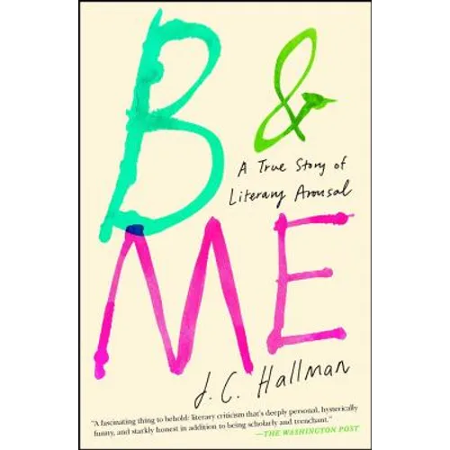 B & Me: A True Story of Literary Arousal - Paperback