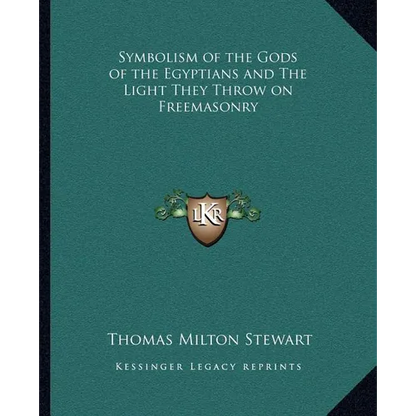 Symbolism of the Gods of the Egyptians and The Light They Throw on Freemasonry - Paperback