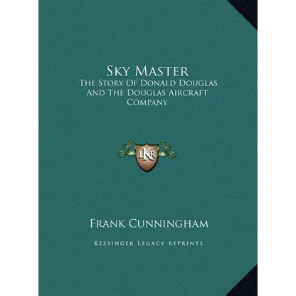 Sky Master: The Story Of Donald Douglas And The Douglas Aircraft Company - Hardcover