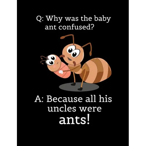 Q: Why Was The Baby Ant Confused? A: Because All His Uncles Were Ants: Funny Quotes and Pun Themed College Ruled Composition Notebook - Paperback