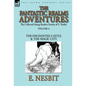 The Collected Young Readers Fiction of E. Nesbit-Volume 4: The Fantastic Realms Adventures-The Enchanted Castle & The Magic City - Hardcover