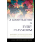 A Good Teacher in Every Classroom - Paperback