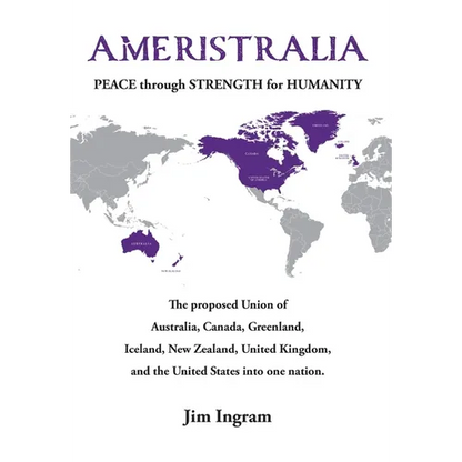 Ameristralia: Peace Through Strength for Humanity - Hardcover