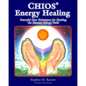 Chios Energy Healing: Powerful New Techniques for Healing the Human Energy Field - Paperback