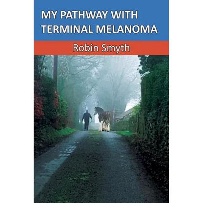 My Pathway with Terminal Melanoma - Paperback