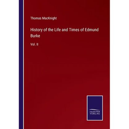 History of the Life and Times of Edmund Burke: Vol. II - Paperback