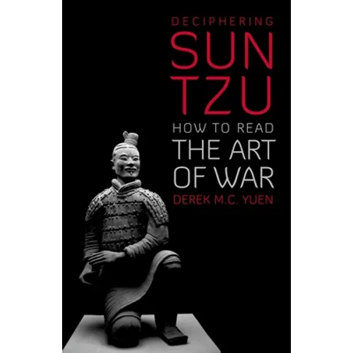 Deciphering Sun Tzu: How to Read the Art of War - Hardcover