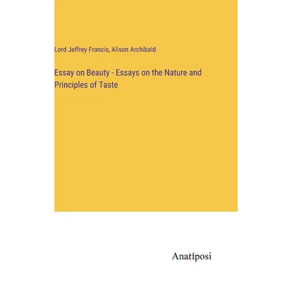 Essay on Beauty - Essays on the Nature and Principles of Taste - Hardcover