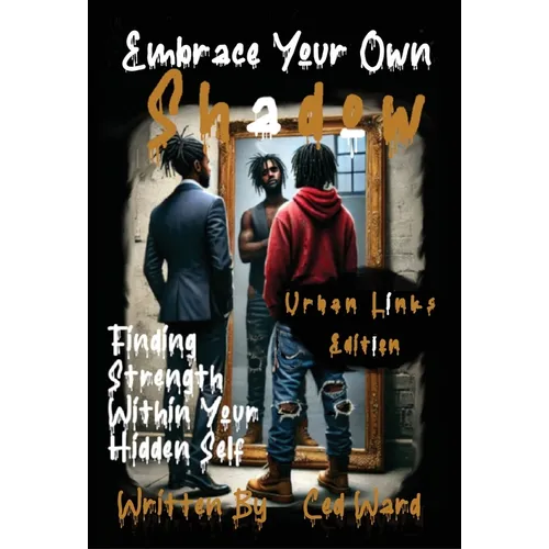 Embrace Your Own Shadow: Finding Strength Within Your Hidden Self - Hardcover