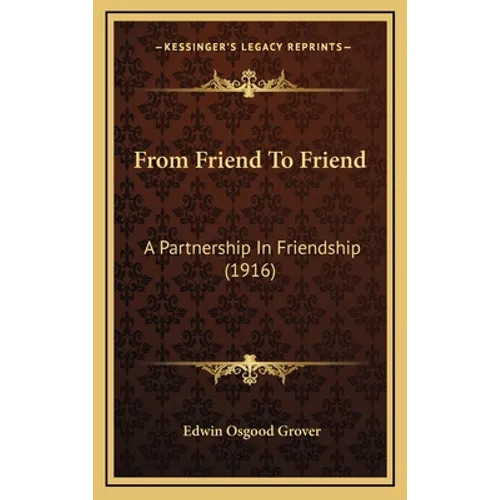 From Friend To Friend: A Partnership In Friendship (1916) - Hardcover