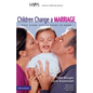 Children Change a Marriage: What Every Couple Needs to Know - Paperback