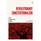 Revolutionary Constitutionalism: Law, Legitimacy, Power - Hardcover