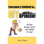 Everyone's Entitled to My Opinion!: All the things "yinz" are afraid to say - Paperback